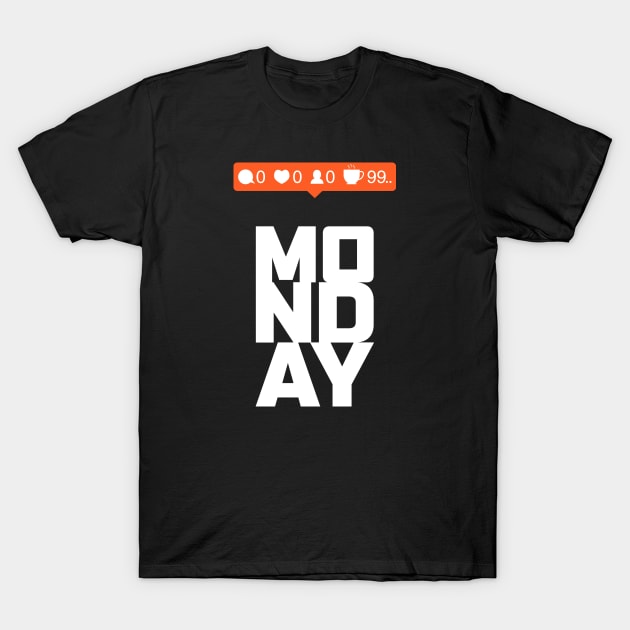 No one likes Monday, but coffee is great T-Shirt by Bomdesignz